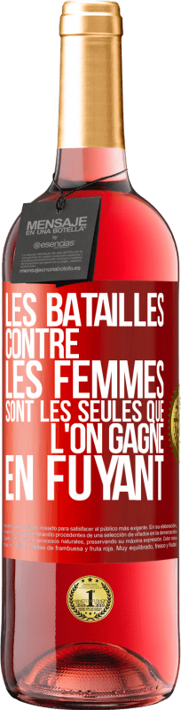 29,95 € | Vin rosé Édition ROSÉ Les batailles contre les femmes sont les seules que l'on gagne en fuyant Étiquette Rouge. Étiquette personnalisable Vin jeune Récolte 2024 Tempranillo