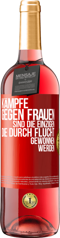 29,95 € Kostenloser Versand | Roséwein ROSÉ Ausgabe Kämpfe gegen Frauen sind die einzigen, die durch Flucht gewonnen werden Rote Markierung. Anpassbares Etikett Junger Wein Ernte 2025 Tempranillo
