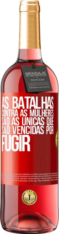 29,95 € Envio grátis | Vinho rosé Edição ROSÉ As batalhas contra as mulheres são as únicas que são vencidas por fugir Etiqueta Vermelha. Etiqueta personalizável Vinho jovem Colheita 2025 Tempranillo