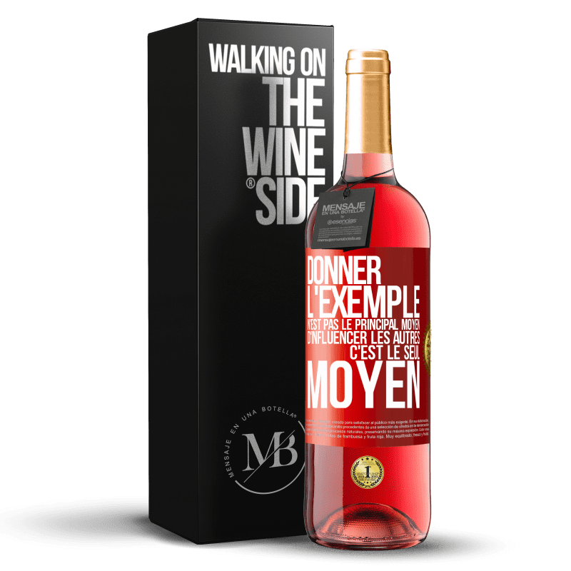 29,95 € Envoi gratuit | Vin rosé Édition ROSÉ Donner l'exemple n'est pas le principal moyen d'influencer les autres c'est le seul moyen Étiquette Rouge. Étiquette personnalisable Vin jeune Récolte 2024 Tempranillo