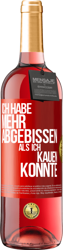 29,95 € Kostenloser Versand | Roséwein ROSÉ Ausgabe Ich habe mehr abgebissen als ich kauen konnte Rote Markierung. Anpassbares Etikett Junger Wein Ernte 2025 Tempranillo