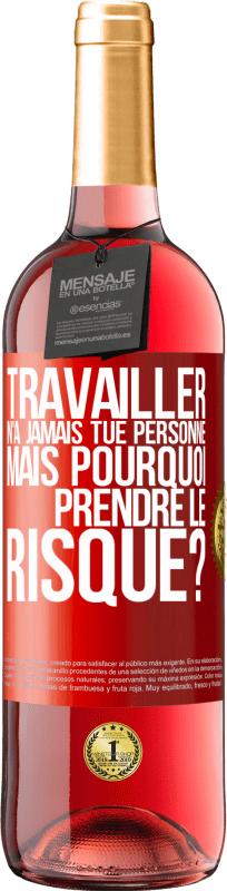 29,95 € | Vin rosé Édition ROSÉ Travailler n'a jamais tué personne. Mais pourquoi prendre le risque? Étiquette Rouge. Étiquette personnalisable Vin jeune Récolte 2024 Tempranillo