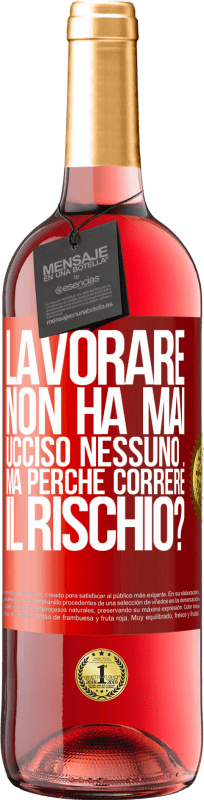 29,95 € | Vino rosato Edizione ROSÉ Lavorare non ha mai ucciso nessuno ... ma perché correre il rischio? Etichetta Rossa. Etichetta personalizzabile Vino giovane Raccogliere 2024 Tempranillo