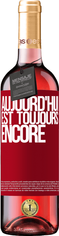 29,95 € | Vin rosé Édition ROSÉ Aujourd'hui est toujours encore Étiquette Rouge. Étiquette personnalisable Vin jeune Récolte 2024 Tempranillo