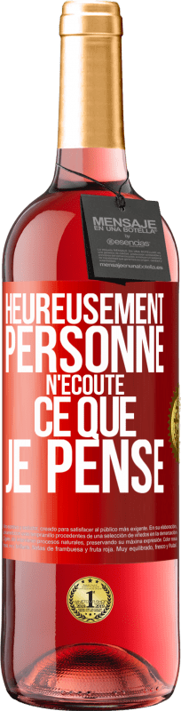 29,95 € | Vin rosé Édition ROSÉ Heureusement personne n'écoute ce que je pense Étiquette Rouge. Étiquette personnalisable Vin jeune Récolte 2024 Tempranillo