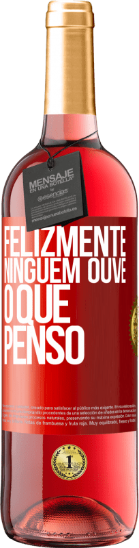 29,95 € | Vinho rosé Edição ROSÉ Felizmente, ninguém ouve o que penso Etiqueta Vermelha. Etiqueta personalizável Vinho jovem Colheita 2023 Tempranillo