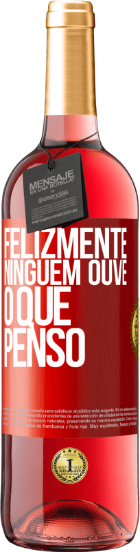 29,95 € | Vinho rosé Edição ROSÉ Felizmente, ninguém ouve o que penso Etiqueta Vermelha. Etiqueta personalizável Vinho jovem Colheita 2025 Tempranillo