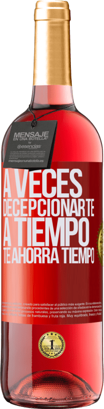 29,95 € | Vino Rosado Edición ROSÉ A veces , decepcionarte a tiempo te ahorra tiempo Etiqueta Roja. Etiqueta personalizable Vino joven Cosecha 2025 Tempranillo