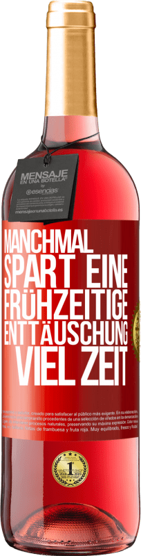 29,95 € | Roséwein ROSÉ Ausgabe Manchmal spart eine frühzeitige Enttäuschung viel Zeit Rote Markierung. Anpassbares Etikett Junger Wein Ernte 2025 Tempranillo