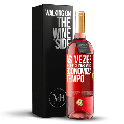«Às vezes, decepcionar você economiza tempo» Edição ROSÉ