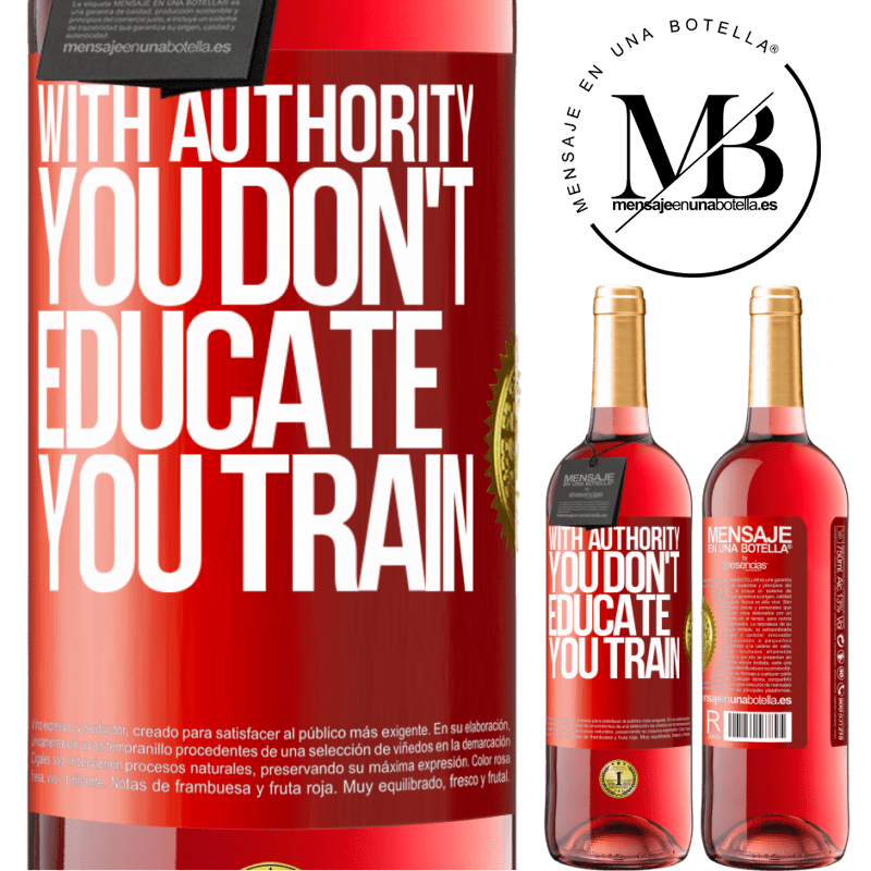 29,95 € Free Shipping | Rosé Wine ROSÉ Edition With authority you don't educate, you train Red Label. Customizable label Young wine Harvest 2023 Tempranillo