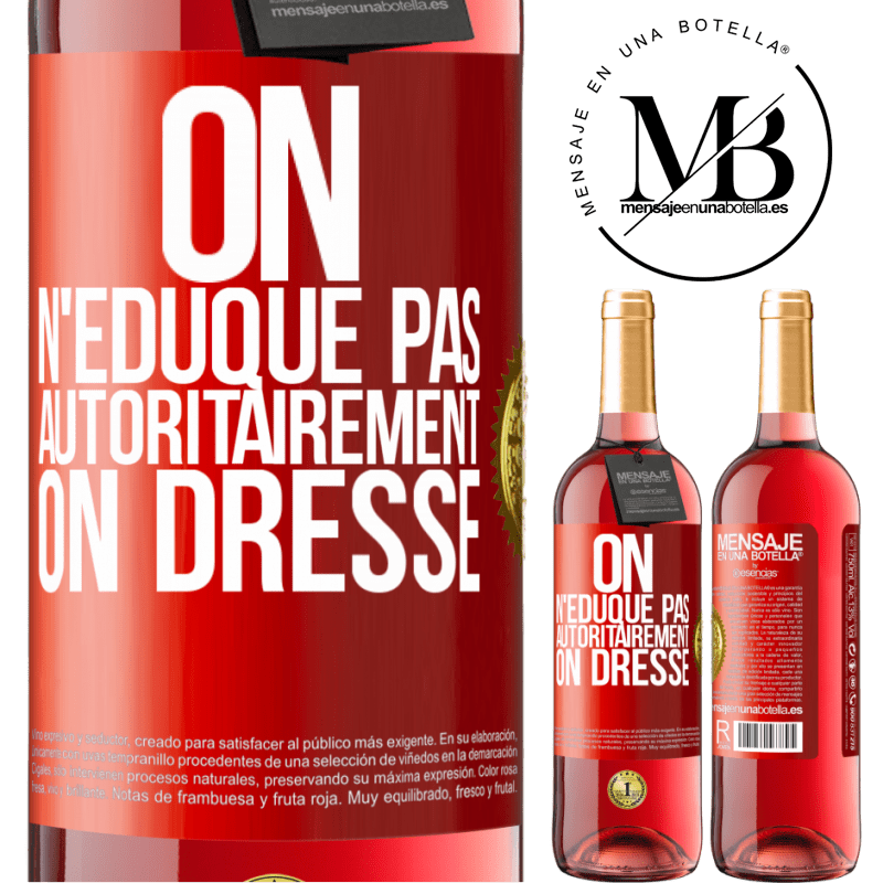 29,95 € Envoi gratuit | Vin rosé Édition ROSÉ On n'éduque pas autoritairement, on dresse Étiquette Rouge. Étiquette personnalisable Vin jeune Récolte 2023 Tempranillo