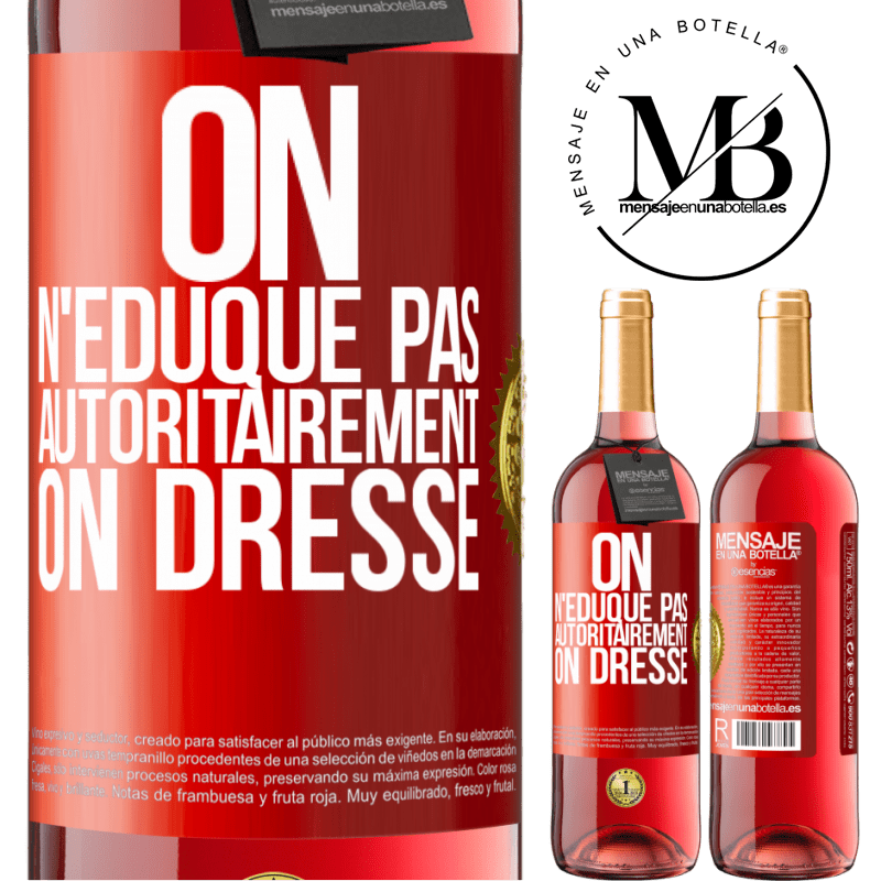 29,95 € Envoi gratuit | Vin rosé Édition ROSÉ On n'éduque pas autoritairement, on dresse Étiquette Rouge. Étiquette personnalisable Vin jeune Récolte 2025 Tempranillo