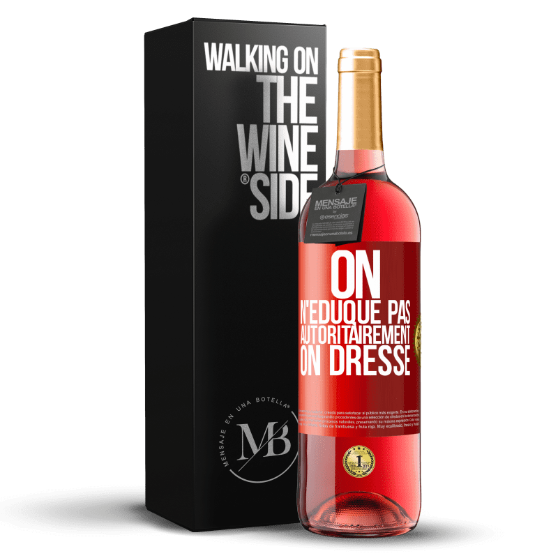 29,95 € Envoi gratuit | Vin rosé Édition ROSÉ On n'éduque pas autoritairement, on dresse Étiquette Rouge. Étiquette personnalisable Vin jeune Récolte 2024 Tempranillo