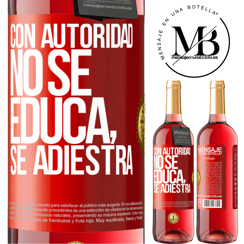 29,95 € Envío gratis | Vino Rosado Edición ROSÉ Con autoridad no se educa, se adiestra Etiqueta Roja. Etiqueta personalizable Vino joven Cosecha 2023 Tempranillo