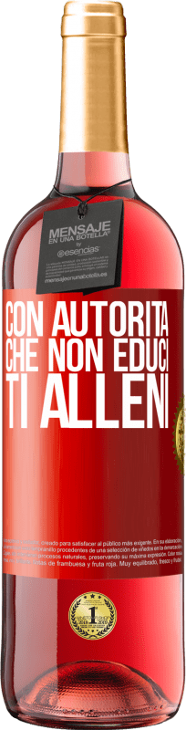 29,95 € Spedizione Gratuita | Vino rosato Edizione ROSÉ Con autorità che non educi, ti alleni Etichetta Rossa. Etichetta personalizzabile Vino giovane Raccogliere 2025 Tempranillo