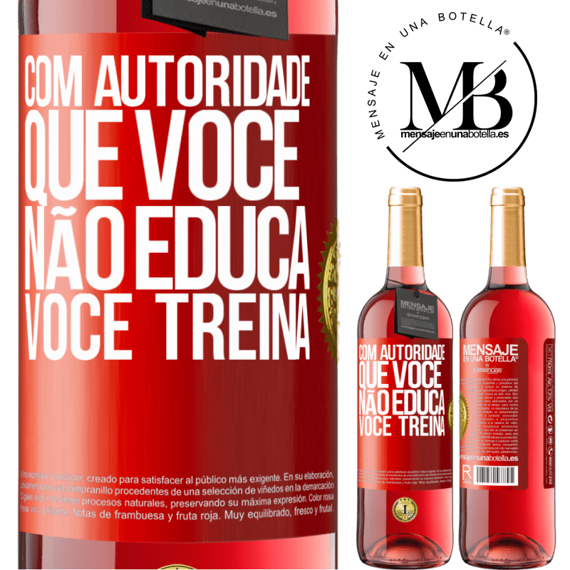 29,95 € Envio grátis | Vinho rosé Edição ROSÉ Com autoridade que você não educa, você treina Etiqueta Vermelha. Etiqueta personalizável Vinho jovem Colheita 2023 Tempranillo