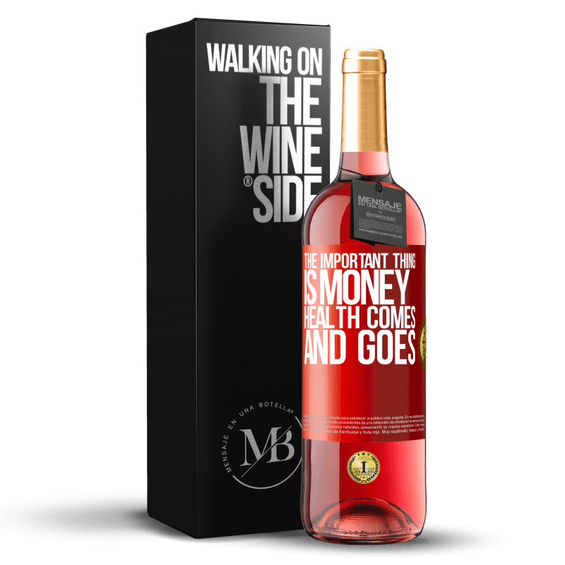 29,95 € Free Shipping | Rosé Wine ROSÉ Edition The important thing is money, health comes and goes Red Label. Customizable label Young wine Harvest 2024 Tempranillo