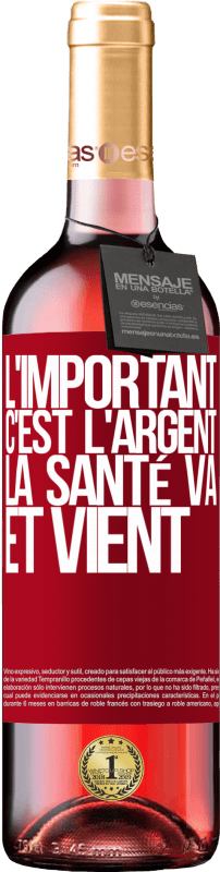 29,95 € Envoi gratuit | Vin rosé Édition ROSÉ L'important, c'est l'argent, la santé va et vient Étiquette Rouge. Étiquette personnalisable Vin jeune Récolte 2025 Tempranillo