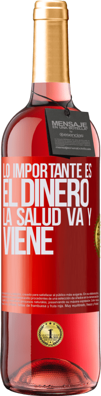 29,95 € Envío gratis | Vino Rosado Edición ROSÉ Lo importante es el dinero, la salud va y viene Etiqueta Roja. Etiqueta personalizable Vino joven Cosecha 2024 Tempranillo