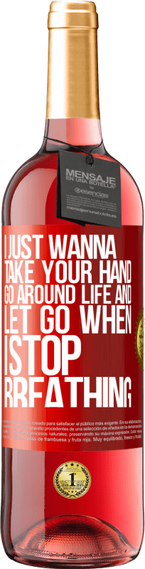 29,95 € Free Shipping | Rosé Wine ROSÉ Edition I just wanna take your hand, go around life and let go when I stop breathing Red Label. Customizable label Young wine Harvest 2025 Tempranillo