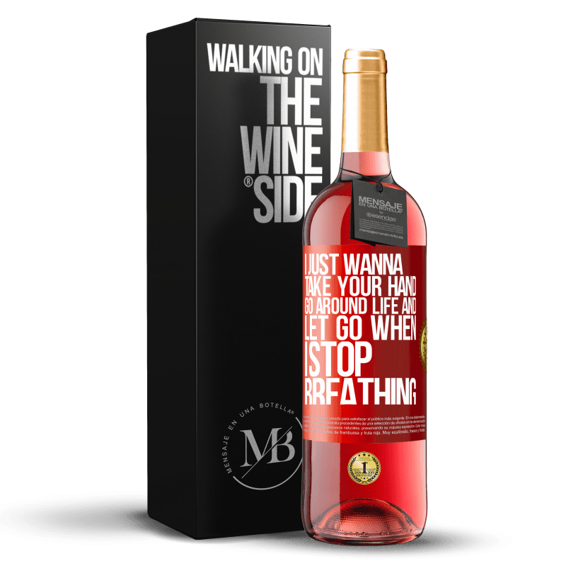29,95 € Free Shipping | Rosé Wine ROSÉ Edition I just wanna take your hand, go around life and let go when I stop breathing Red Label. Customizable label Young wine Harvest 2023 Tempranillo