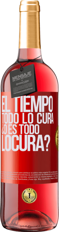 29,95 € Kostenloser Versand | Roséwein ROSÉ Ausgabe El tiempo todo lo cura, ¿o es todo locura? Rote Markierung. Anpassbares Etikett Junger Wein Ernte 2025 Tempranillo