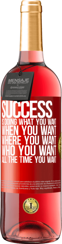 «Успех - это то, что ты хочешь, когда ты хочешь, где ты хочешь, кто ты хочешь, все время, когда ты хочешь» Издание ROSÉ