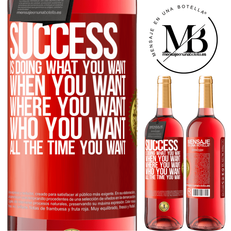 24,95 € Free Shipping | Rosé Wine ROSÉ Edition Success is doing what you want, when you want, where you want, who you want, all the time you want Red Label. Customizable label Young wine Harvest 2021 Tempranillo