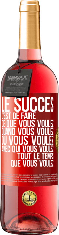 29,95 € Envoi gratuit | Vin rosé Édition ROSÉ Le succès c'est de faire ce que vous voulez quand vous voulez où vous voulez avec qui vous voulez tout le temps que vous voulez Étiquette Rouge. Étiquette personnalisable Vin jeune Récolte 2025 Tempranillo