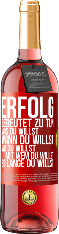 29,95 € | Roséwein ROSÉ Ausgabe Erfolg bedeutet zu tun, was du willst, wann du willst, wo du willst, mit wem du willst, so lange du willst Rote Markierung. Anpassbares Etikett Junger Wein Ernte 2024 Tempranillo