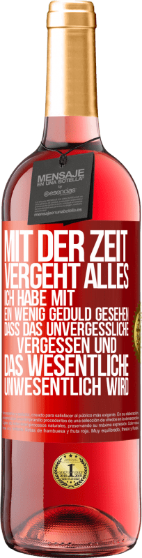 29,95 € | Roséwein ROSÉ Ausgabe Mit der Zeit vergeht alles. Ich habe mit ein wenig Geduld gesehen, dass das Unvergessliche vergessen und das Wesentliche unwesen Rote Markierung. Anpassbares Etikett Junger Wein Ernte 2025 Tempranillo