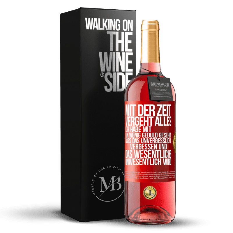 29,95 € Kostenloser Versand | Roséwein ROSÉ Ausgabe Mit der Zeit vergeht alles. Ich habe mit ein wenig Geduld gesehen, dass das Unvergessliche vergessen und das Wesentliche unwesen Rote Markierung. Anpassbares Etikett Junger Wein Ernte 2025 Tempranillo