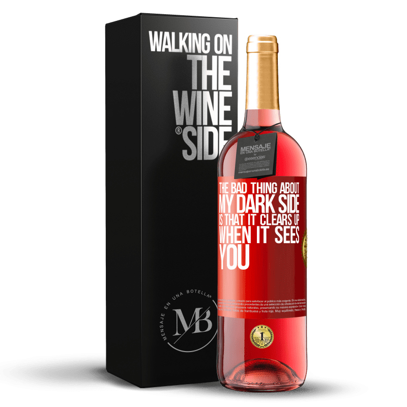 29,95 € Free Shipping | Rosé Wine ROSÉ Edition The bad thing about my dark side is that it clears up when it sees you Red Label. Customizable label Young wine Harvest 2024 Tempranillo