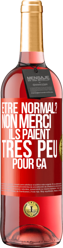 29,95 € | Vin rosé Édition ROSÉ Être normal? Non merci, Ils paient très peu pour ça Étiquette Rouge. Étiquette personnalisable Vin jeune Récolte 2024 Tempranillo