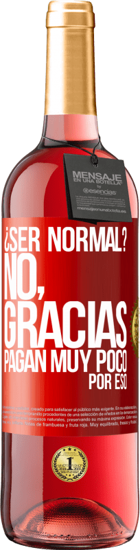 29,95 € Envío gratis | Vino Rosado Edición ROSÉ ¿Ser normal? No, gracias. Pagan muy poco por eso Etiqueta Roja. Etiqueta personalizable Vino joven Cosecha 2025 Tempranillo