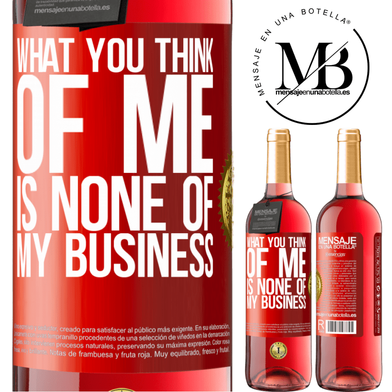 29,95 € Free Shipping | Rosé Wine ROSÉ Edition What you think of me is none of my business Red Label. Customizable label Young wine Harvest 2022 Tempranillo
