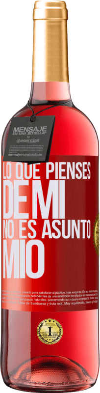 29,95 € Envío gratis | Vino Rosado Edición ROSÉ Lo que pienses de mí no es asunto mío Etiqueta Roja. Etiqueta personalizable Vino joven Cosecha 2025 Tempranillo