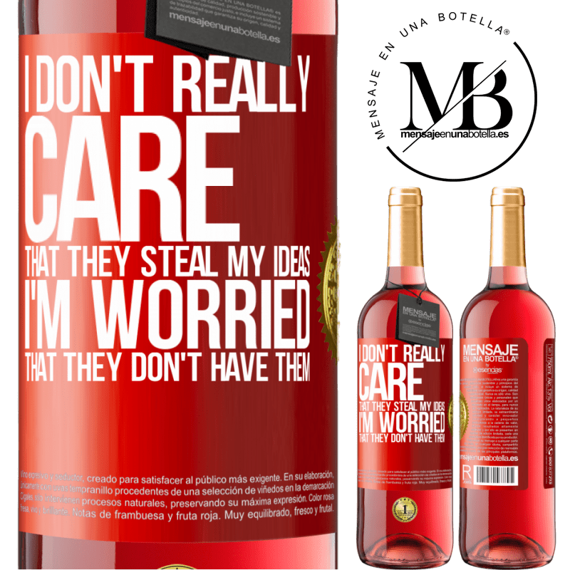 24,95 € Free Shipping | Rosé Wine ROSÉ Edition I don't really care that they steal my ideas, I'm worried that they don't have them Red Label. Customizable label Young wine Harvest 2021 Tempranillo