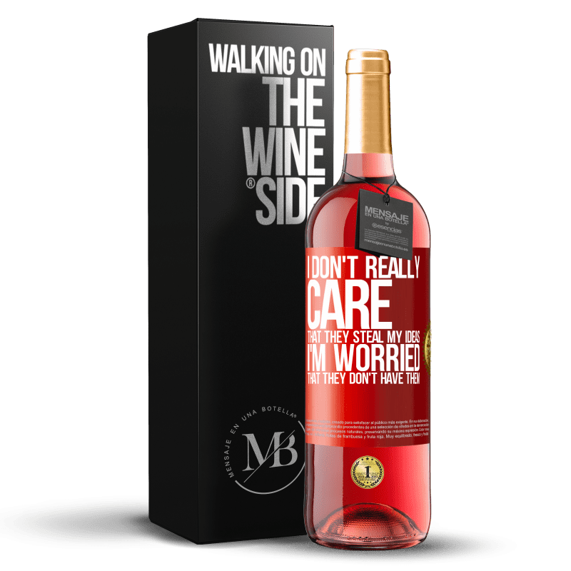 29,95 € Free Shipping | Rosé Wine ROSÉ Edition I don't really care that they steal my ideas, I'm worried that they don't have them Red Label. Customizable label Young wine Harvest 2023 Tempranillo