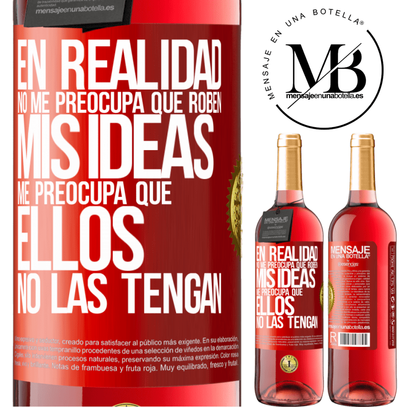 29,95 € Envío gratis | Vino Rosado Edición ROSÉ En realidad no me preocupa que roben mis ideas, me preocupa que ellos no las tengan Etiqueta Roja. Etiqueta personalizable Vino joven Cosecha 2023 Tempranillo