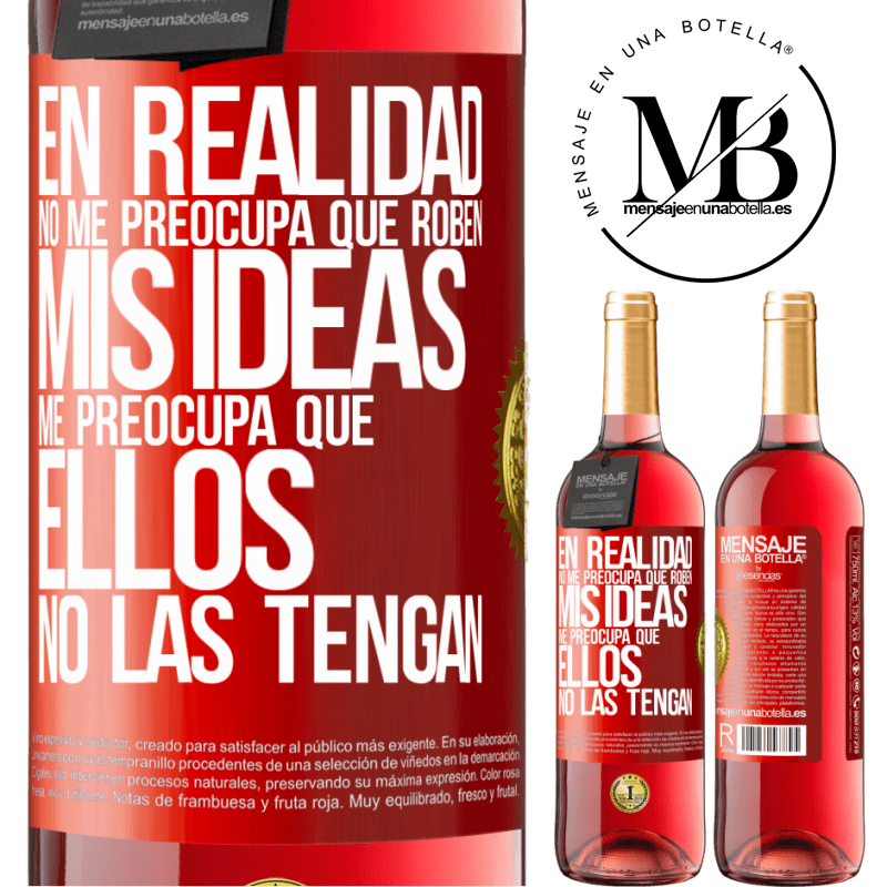 29,95 € Envío gratis | Vino Rosado Edición ROSÉ En realidad no me preocupa que roben mis ideas, me preocupa que ellos no las tengan Etiqueta Roja. Etiqueta personalizable Vino joven Cosecha 2025 Tempranillo