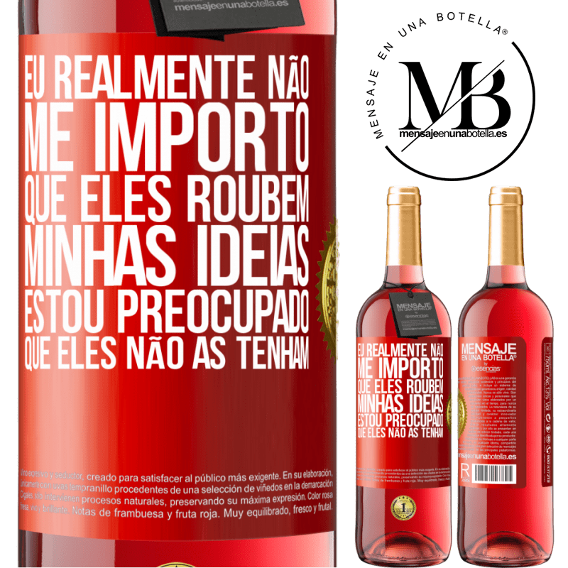 29,95 € Envio grátis | Vinho rosé Edição ROSÉ Eu realmente não me importo que eles roubem minhas idéias, estou preocupado que eles não as tenham Etiqueta Vermelha. Etiqueta personalizável Vinho jovem Colheita 2023 Tempranillo