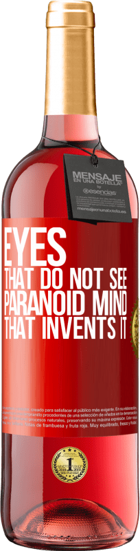 29,95 € Free Shipping | Rosé Wine ROSÉ Edition Eyes that do not see, paranoid mind that invents it Red Label. Customizable label Young wine Harvest 2025 Tempranillo