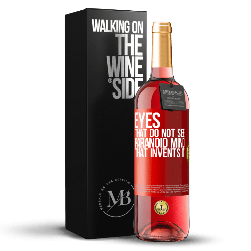 29,95 € Бесплатная доставка | Розовое вино Издание ROSÉ Глаза, которые не видят, параноидальный ум, который его изобретает Красная метка. Настраиваемая этикетка Молодое вино Урожай 2023 Tempranillo