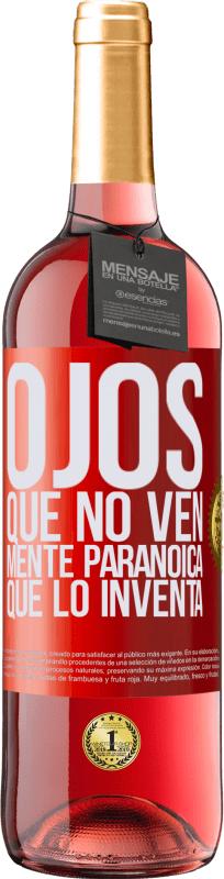 29,95 € Envío gratis | Vino Rosado Edición ROSÉ Ojos que no ven, mente paranoica que lo inventa Etiqueta Roja. Etiqueta personalizable Vino joven Cosecha 2025 Tempranillo