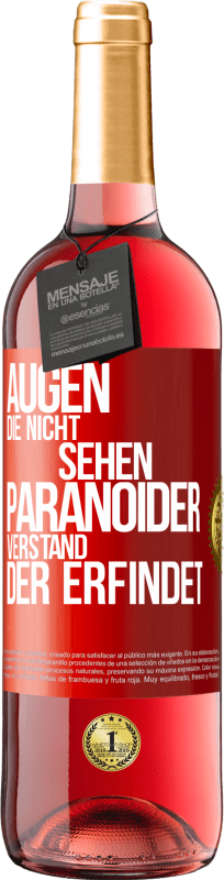 29,95 € Kostenloser Versand | Roséwein ROSÉ Ausgabe Augen die nicht sehen, paranoider Verstand, der erfindet Rote Markierung. Anpassbares Etikett Junger Wein Ernte 2024 Tempranillo