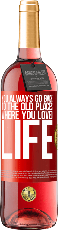 29,95 € | Rosé Wine ROSÉ Edition You always go back to the old places where you loved life Red Label. Customizable label Young wine Harvest 2024 Tempranillo