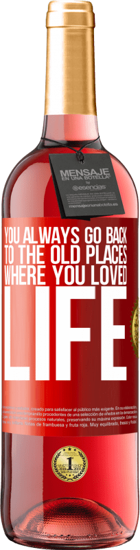 29,95 € Free Shipping | Rosé Wine ROSÉ Edition You always go back to the old places where you loved life Red Label. Customizable label Young wine Harvest 2025 Tempranillo