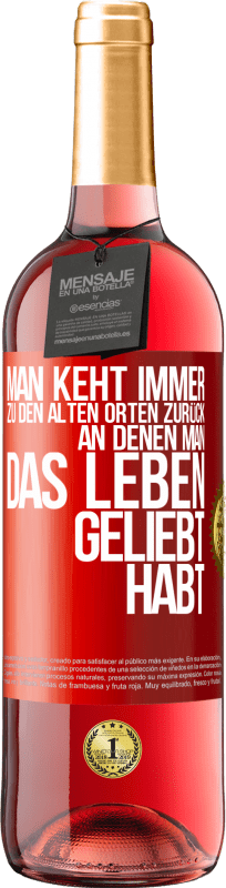 29,95 € Kostenloser Versand | Roséwein ROSÉ Ausgabe Man keht immer zu den alten Orten zurück, an denen man das Leben geliebt habt Rote Markierung. Anpassbares Etikett Junger Wein Ernte 2023 Tempranillo